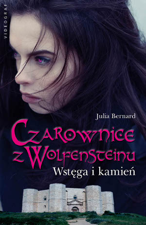 Czarownice z Wolfensteinu. Wst�ga i kamie� - Julia Bernard&nbsp;