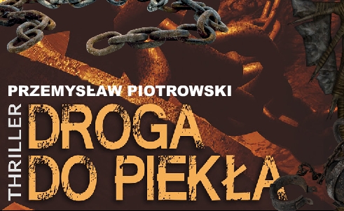 DROGA DO PIEKŁA - Przemysław Piotrowski