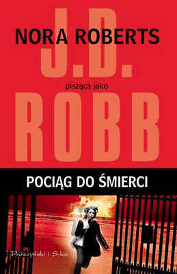 POCIĄG DO ŚMIERCI - Nora Roberts jako J.D. Robb